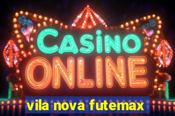 vila nova futemax